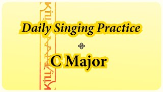 DAILY SINGING PRACTICE  The C Major Scale [upl. by Faunie]