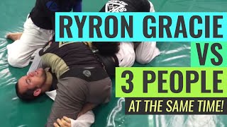 Ryron Gracie vs 3 People AT THE SAME TIME [upl. by Matronna]