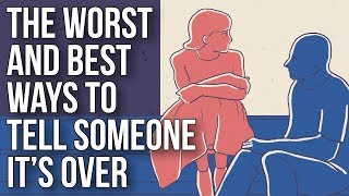 The Worst and Best Ways to Tell Someone It’s Over [upl. by Jamaal]