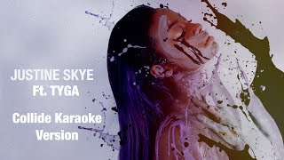 Justine Skye ft Tyga  Collide Official Karaoke Version [upl. by Ajiak]