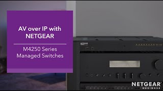 AV over IP with NETGEAR  M4250 Series Managed Switches [upl. by Donall681]