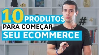 10 PRODUTOS PARA COMEÇAR A VENDER PELA INTERNET AGORA [upl. by Bolten793]