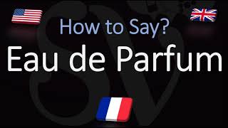 How to Pronounce Eau de Parfum CORRECTLY Meaning amp pronunciation [upl. by Nnaira]