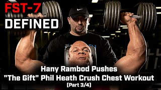 FST7 DEFINED Hany Rambod and quotThe Giftquot Phil Heath Crush Chest Workout Part 34 [upl. by Talanta]