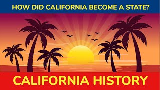 California History How did California become a State [upl. by Navonod]