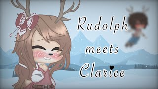 Rudolph meets Clarice  Gacha club [upl. by Anigal]