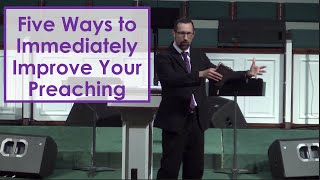 Five Ways to Immediately Improve Your Preaching [upl. by Cecilia]