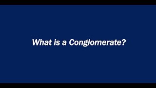 What is a Conglomerate [upl. by Lledal980]