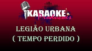 LEGIÃO URBANA  TEMPO PERDIDO  KARAOKE [upl. by Fiora293]