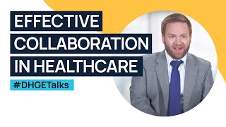 Effective Collaboration in Healthcare  DHGETalks [upl. by Aenej674]