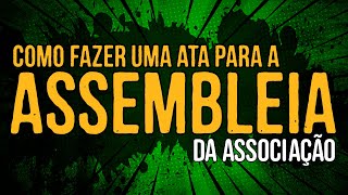 Como Fazer Uma Ata para a Assembleia da Associação [upl. by Novello]