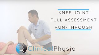 Knee Joint Full Assessment Run Through  Clinical Physio [upl. by Billat270]