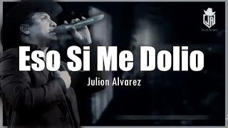 LETRA Julion Alvarez  Eso Si Me Dolio [upl. by Yul596]