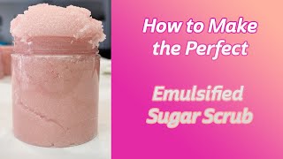 The Perfect Emulsified Sugar Scrub Revised DIY Emulsified Sugar Scrub  Tutorial [upl. by Anatola]