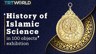 History of Islamic Science in 100 objects exhibition [upl. by Sixla267]