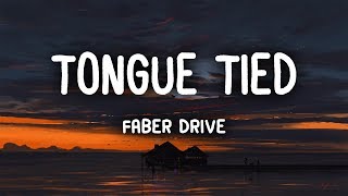 Faber Drive  Tongue Tied Lyrics [upl. by Yromas292]