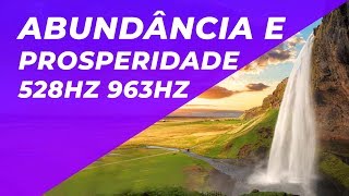 1 HORA DE MÚSICA PARA SE CONECTAR COM A ABUNDÂNCIA E PROSPERIDADE  528HZ 963HZ  CONEXÃO COM O TODO [upl. by Agbogla507]