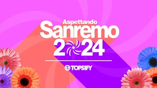 SANREMO 2024  Aspettando Sanremo by Topsify Italia [upl. by Akzseinga]