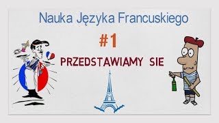 Nauka Języka Francuskiego 1  Przedstawiamy Się [upl. by Nayrda306]