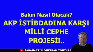 AKP İSTİBDADINA KARŞI MİLLİ CEPHE PROJESİ [upl. by Taveda]