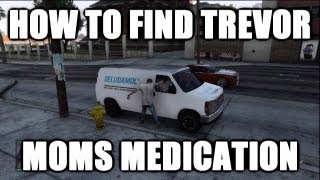 GTA5 How To Find The Van To Get Trevors Moms Medication [upl. by Kciregor]