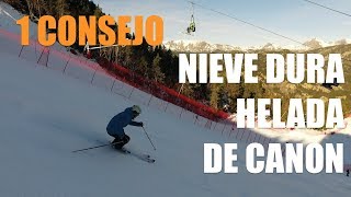 Esquí – 1 CONSEJO para nieve DURA HELADA o de CAÑÓN [upl. by Yellah]