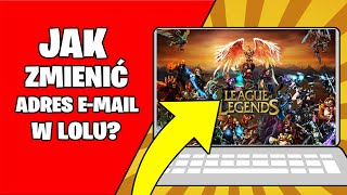 Jak ZMIENIĆ adres email w League of Legends Zmiana emaila w lolu [upl. by Asp]