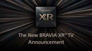 Sony  New BRAVIA XR TV Announcement [upl. by Lyssa]