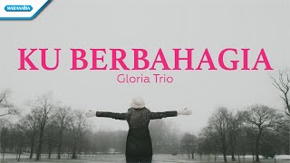 Ku Berbahagia  HYMN  Gloria Trio Official lyric video [upl. by Garibull]