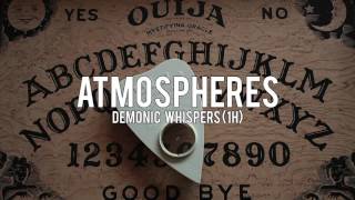 ATMOSPHERES Demonic Whispers [upl. by Candide]