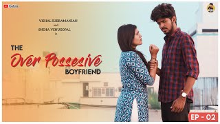 The Over Possessive Boyfriend  Part 2  Ft Sneha Venugopal amp Vishal Subramanian [upl. by Mikahs]