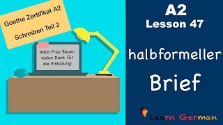 A2  Lesson 47  halbformeller Brief  Goethe Zertifikat A2  German for beginners [upl. by Mcquade896]