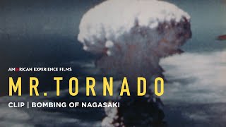 Bombing of Nagasaki  Mr Tornado  American Experience  PBS [upl. by Eula861]