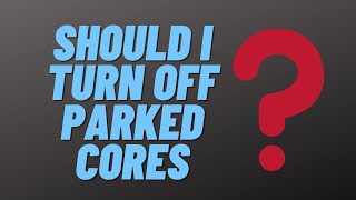 Should I Turn Off Parked Cores [upl. by Phenice633]