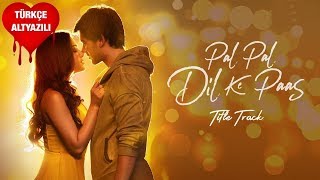 Pal Pal Dil Ke Paas Title Song  Türkçe Alt Yazılı  Arijit Singh amp Parampara Thakur [upl. by Ativet]