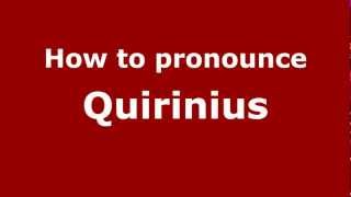 How to Pronounce Quirinius  PronounceNamescom [upl. by Hamian]