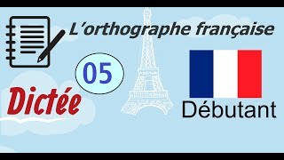 L’orthographe française  Dictée Débutant 05 [upl. by Jaynell469]