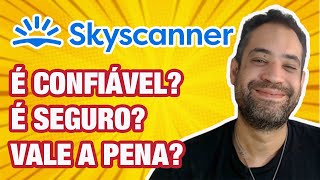 SKYSCANNER É CONFIÁVEL É SEGURO VALE A PENA COMO FUNCIONA [upl. by Federico]