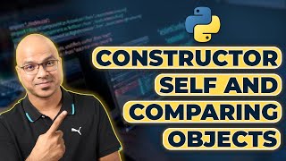 51 Python Tutorial for Beginners  Constructor Self and Comparing Objects [upl. by Noelyn]