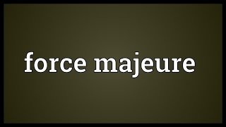 Force majeure Meaning [upl. by Skantze]