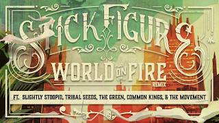 Stick Figure  World on Fire Remix Slightly StoopidTribal SeedsThe GreenCommon KingsThe Movement [upl. by Assirahc944]