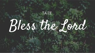 Taizé  Bless the Lord Lyrics  Meditation Prayer and Worship [upl. by Malvin]