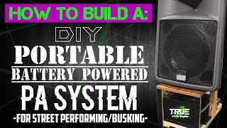 How To Build A DIY Portable Battery Powered PA System for Busking [upl. by Ennovahs]