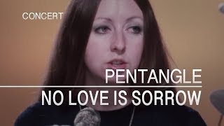 Pentangle  No Love Is Sorrow Captured Live 1972 [upl. by Elkraps]