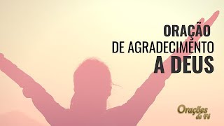 ORAÇÃO DE AGRADECIMENTO A DEUS PELA VIDA [upl. by Oynotna]