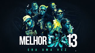 Melhor Dia 13  Era uma Vez  Wiu MC Hariel MC Kako Tuzão Vulgo FK e MC IG [upl. by Parke]