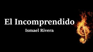 Ismael Rivera El Incomprendido Letra HQ [upl. by Noirred245]