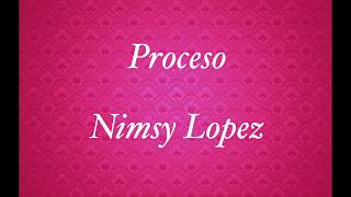 Proceso Letras  Nimsy Lopez [upl. by Chara312]