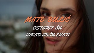 Mate Bulić  Ostarit ću nikad neću znati Official lyric video [upl. by Alecram]