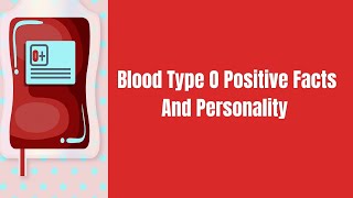 Blood Group O Positive facts And Personality You Should Know About Them [upl. by Aneelas803]